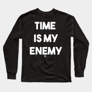 TIME IS MY ENEMY (w) Long Sleeve T-Shirt